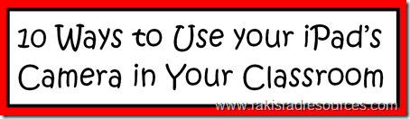 10 Ways to use your iPad's camera in the classroom