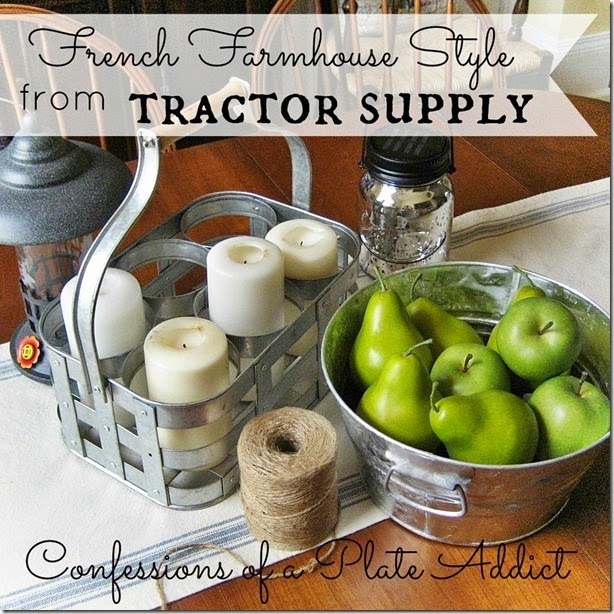 CONFESSIONS OF A PLATE ADDICT French Farmhouse Style...from Tractor Supply CONFESSIONS OF A PLATE ADDICT French Farmhouse Style...from Tractor Supply