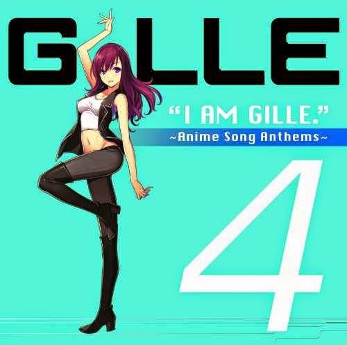GILLE - I AM GILLE.4~Anime Song Anthems~