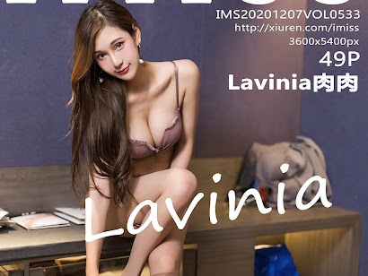 IMISS Vol.533 Lavinia肉肉