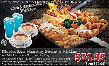 THE MANHATTAN FISH MARKET 2013 1 FOR 1 OFFERS Manhattan Flaming Seafood Platter Set Grilled Gala Platter Fried Giant Platter mocktails 2 Soup of the day SEAFOOD PLATTER DEALS