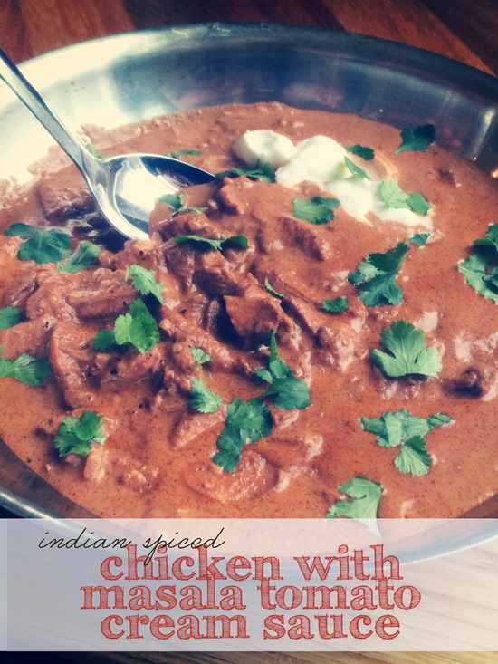 Indian Spiced Chicken with Masala Tomato Cream Sauce