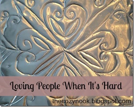 Loving People When It's Hard - The Cozy Nook