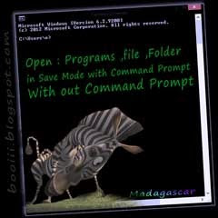 Open Programs ,file & Folder in Save Mode with Command Prompt Without Command Prompt(illustration: Madagascar)