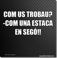 12Com us trobau -com una estaca en segó22 12Com us trobau -com una estaca en segó22