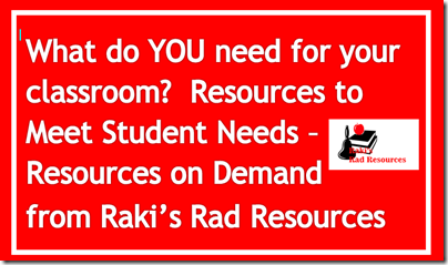What do you need for your classroom?  Resources to meet studen needs - Resources on Demand from Raki's Rad Resources