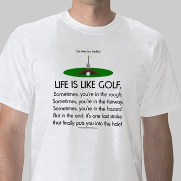 life-is-like-golf-t-shirt