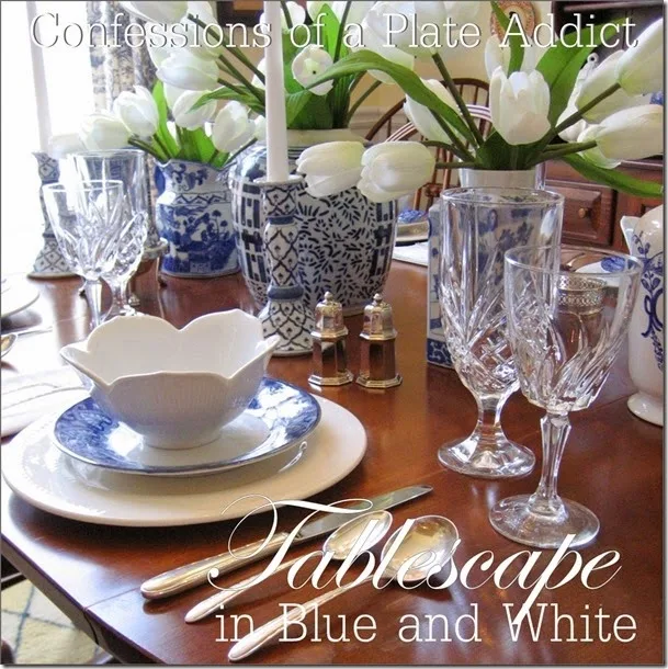 CONFESSIONS OF A PLATE ADDICT Tablescape in Blue and White