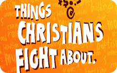 things christians fight about