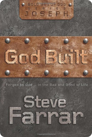 Free ebook Libro gratis Construido por Dios. Forjado por Dios en lo malo y bueno de la vida Steve Farrar GOD BUILT Bold men of God series Joseph .bmp