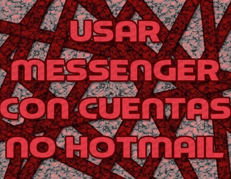 usar messenger con cuentas de correo que no son de hotmail