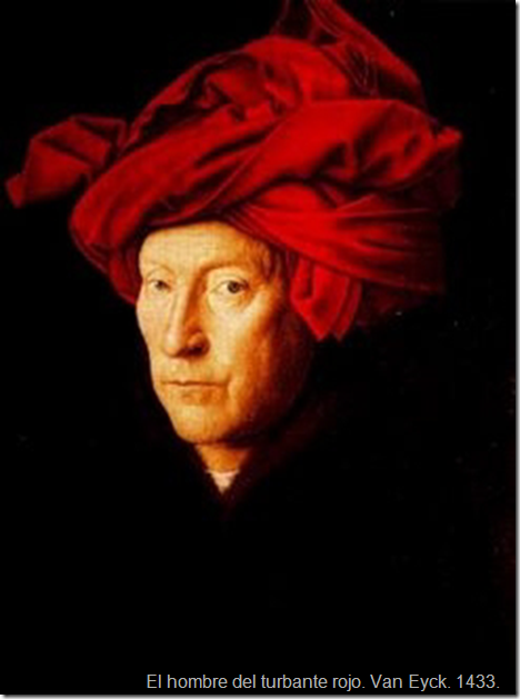 El hombre del turbante rojo. Van Eyck. 1433. 