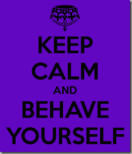 keep-calm-and-behave-yourself-26