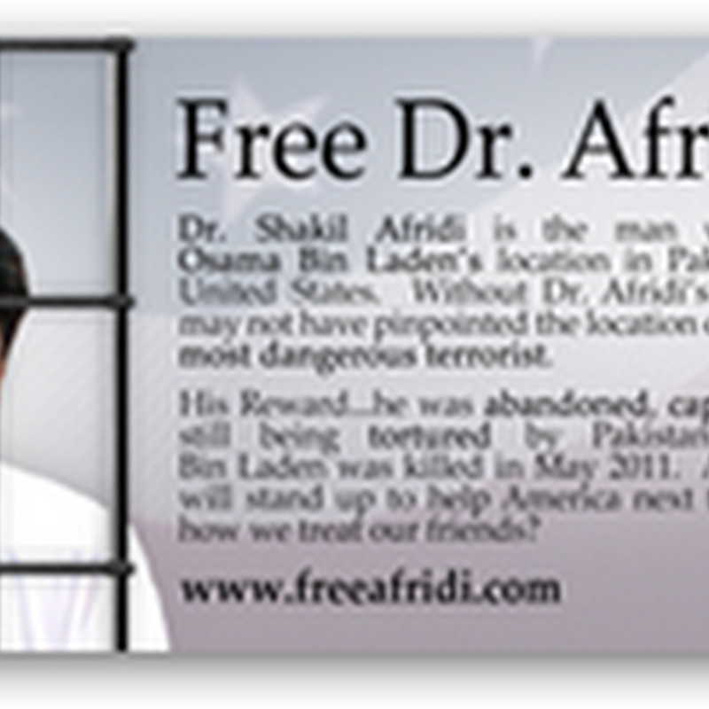 Update on Dr. Afridi–Will Get a New Trial–Helped US Capture Bin Laden and Has Been Jailed Since Then In Pakistan