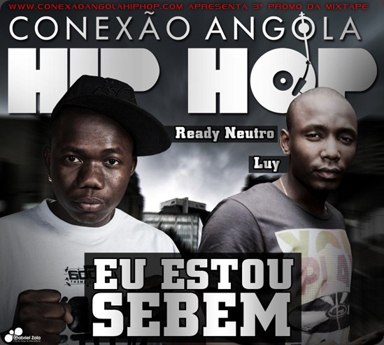 Conexão Angola Hip hop - Eu estou sebem ft. Ready Neutro & Luy M