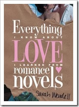 Everything I Know About Love I Learned from Romance Novels - Sarah Wendell