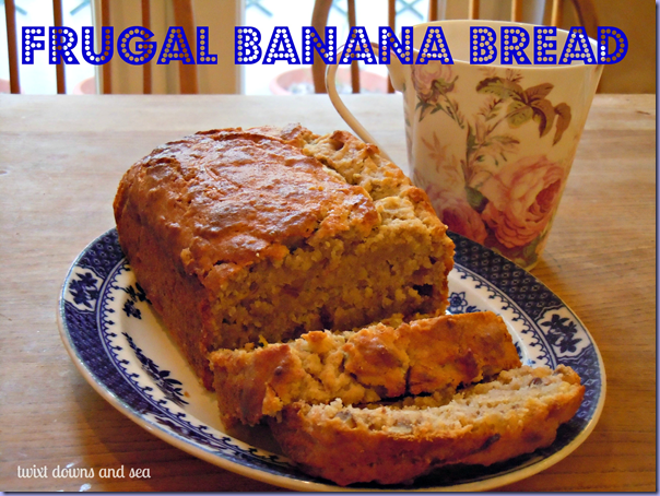 Frugal Banana Cake Bread twixt downs and sea