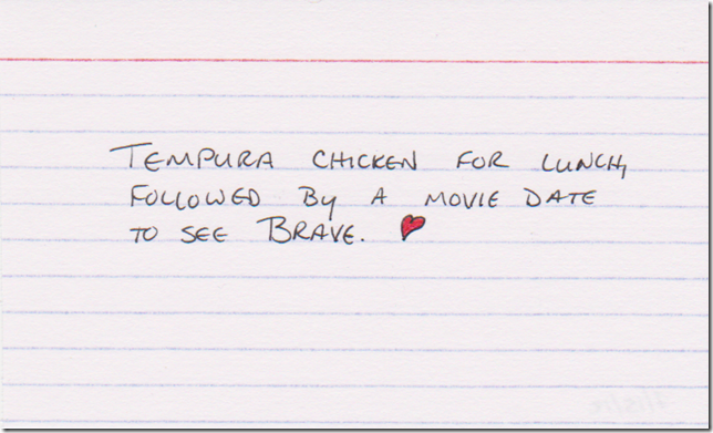 Tempura chicken for lunch, followed by a movie date to see Brave. A red heart drawn at the end of the text.