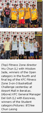 (Top) Fitness Zone director Wu Chun (L) with Wisdom Jade, winners of the Open category in the fourth and final leg of the KFC Fitness Zone 3-on-3 Basketball Challenge yesterday at Airport Mall in Berakas. (Above) KFC General Manager Del Goh (L) with Easyway, winners of the Student category.Pictures: BT/Yee Chun Leong 