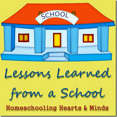 Lessons Learned from a School that improved our home learning!  Homeschooling Hearts & Minds