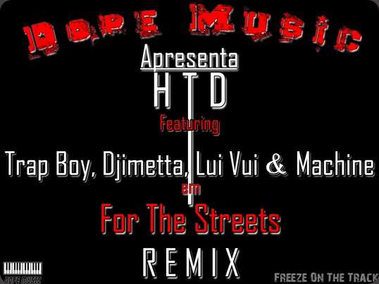 Htd-For-The-Streets-Feat.-Trap-Boy-Djimeta-Lui-Vui-Machine-REMIX-1