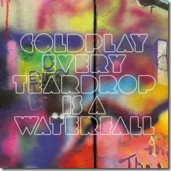 Every Teardrop is a Waterfall Every Teardrop is a Waterfall
