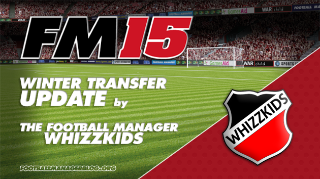 Winter Transfer Update Football Manager 2015 The Football MAnager Whizzkids