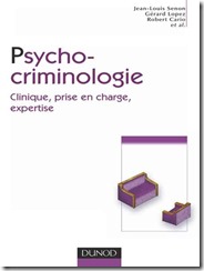 Psycho criminologie. Clinique, prise en charge, expertise