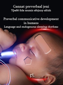 Gannat preverbaal jeni: Yþaðö šida mumis afojnny afrish - Preverbal communicative development in humans: Language and endogenous sleeping rhythms 