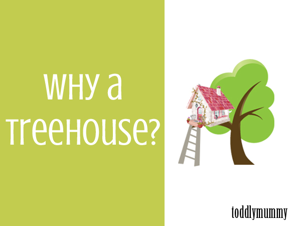 Why a treehouse