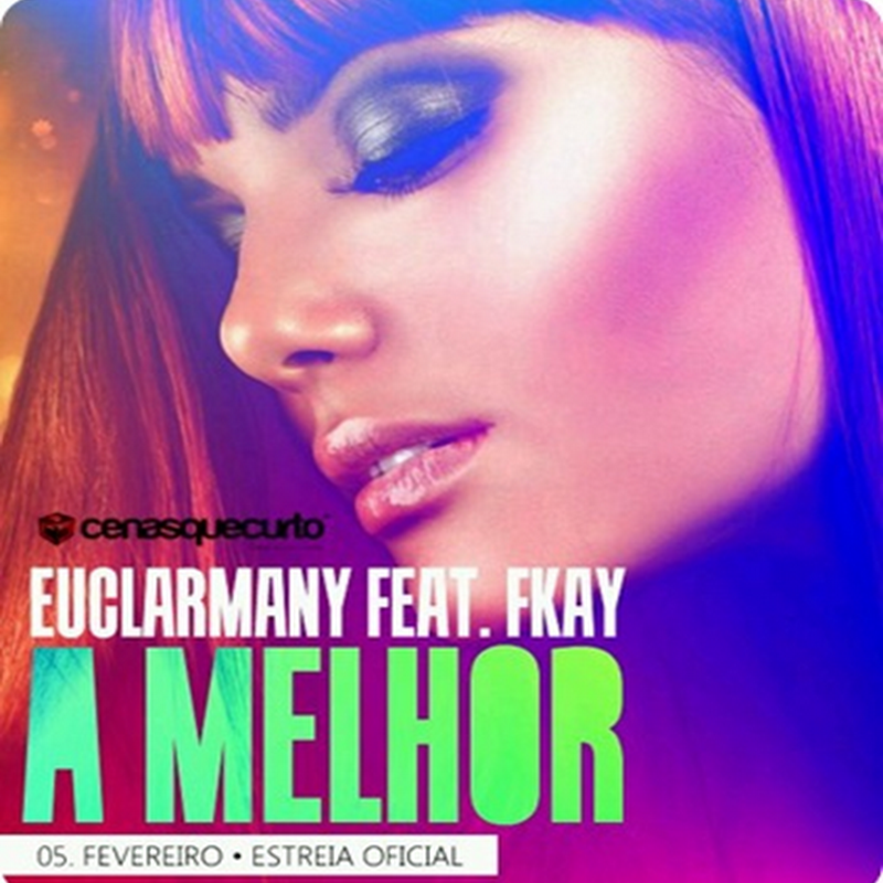 Euclarmany - “A Melhor” Feat F.Kay [Download Track]