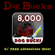 Dog Bucks - 8,000 + Adrln Shot