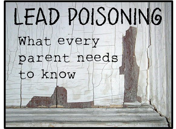 what every parent needs to know about lead poisoning