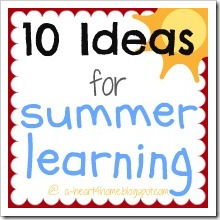 10 Ideas for Summer Learning