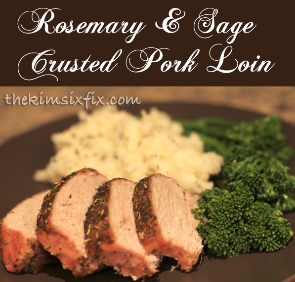 Rosemary and Sage Crusted Pork Loin.. Super easy.  