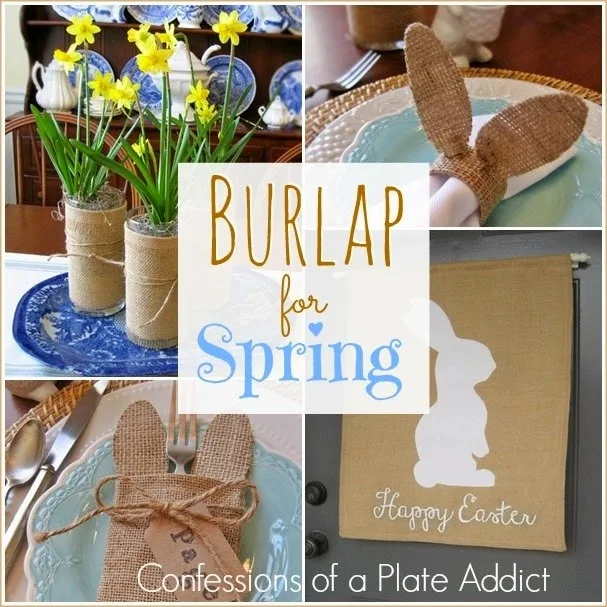 CONFESSIONS OF A PLATE ADDICT Burlap for Spring