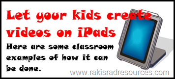 Let your kids create videos on iPads - here are some classroom examples of how it can be done at Raki's Rad Resources.