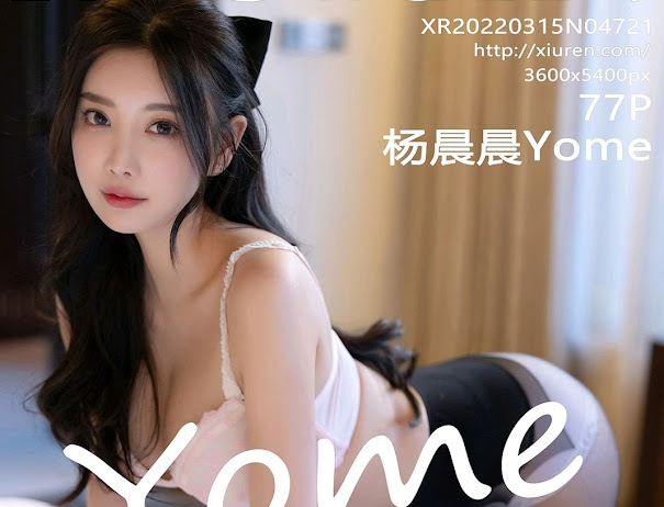 XIUREN No.4721 Yang Chen Chen (杨晨晨Yome)