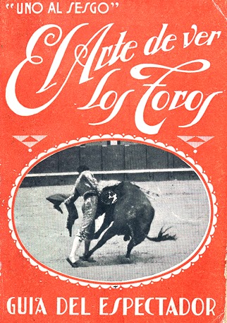 1928 (ca.) El arte de ver los toros Uno al Sesgo