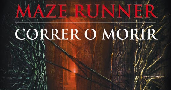 MAZE RUNNER: CORRER O MORIR - JAMES DASHNER - EL LIBRO DE ALE