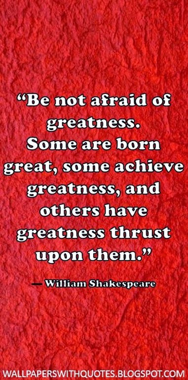[Quote%2520About%2520Greatness%2520Be%2520Not%2520Afraid%2520Of%2520Greatness%255B3%255D.jpg]