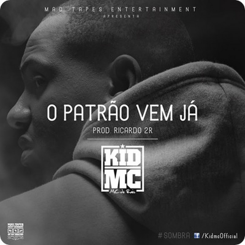 Kid Mc - “O Patrão Vem Já” (Prod. Ricardo 2R) [Download Track]