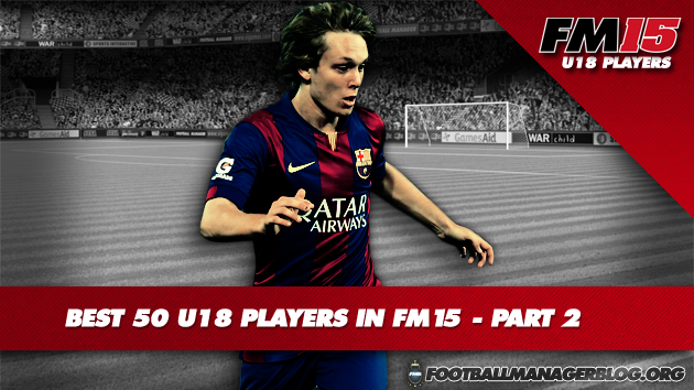 Best 50 U18 Players in FM15 - Part 2