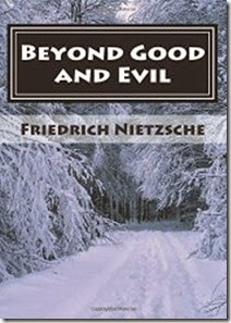 Beyond Good and Evil by Friedrich Nietzsche Beyond Good and Evil by Friedrich Nietzsche