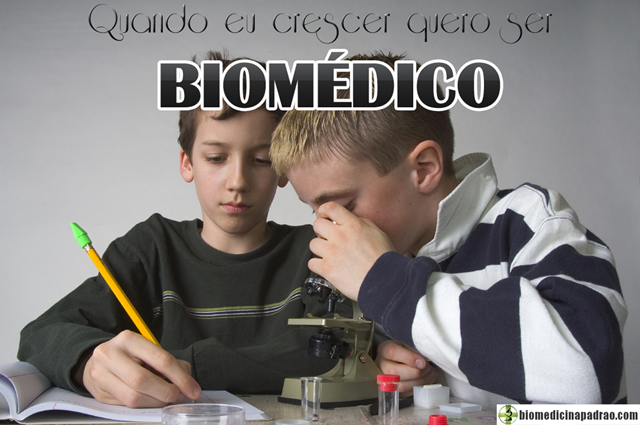 Quando eu crescer quero ser Biomédico