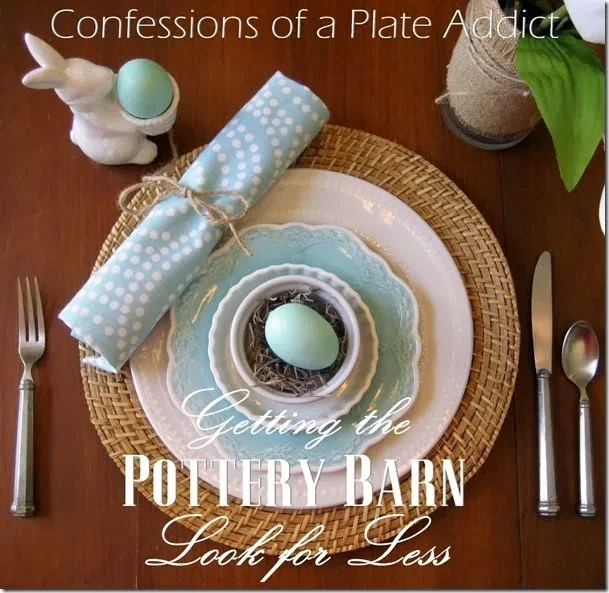 CONFESSIONS OF A PLATE ADDICT Getting the Pottery Barn Look for Less