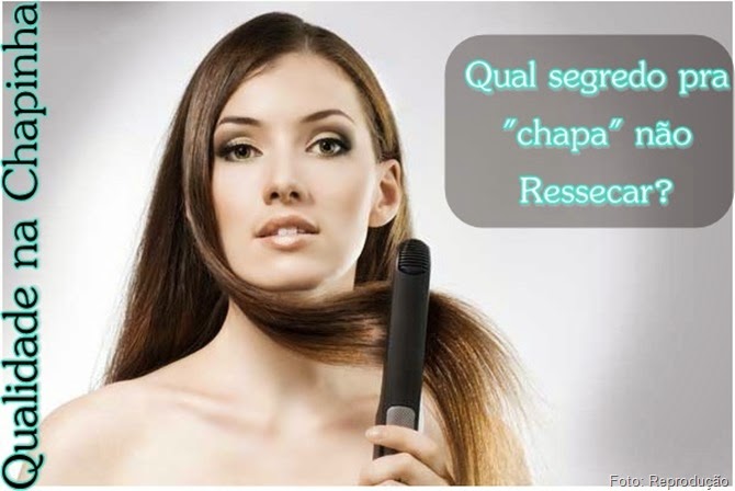 Como usar a Chapinha Sem Ressecar tanto o Cabelo? Como usar a Chapinha