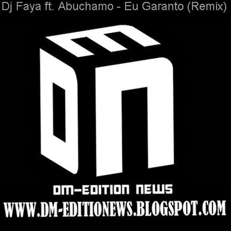 Dj Faya ft. Abuchamo - Eu Garanto (Remix) [Download Track]