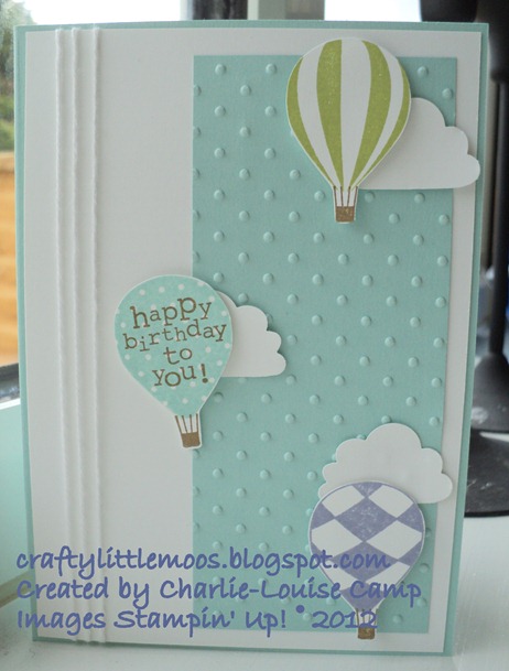 up up and away hot air balloons clouds polka dots craftylittlemoos.blogspot.com Created by Charlie-Louise Camp Images Stampin' Up! © 2012 10-05-2012 01-14-13