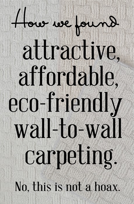 How and why one appearance-conscious homeowner chose wall-to-wall carpeting.